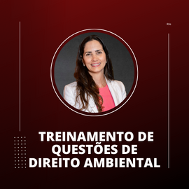 Treinamento de Questes de Direito Ambiental para Concursos Pblicos com Ana Carolina Vieira de Carvalho 